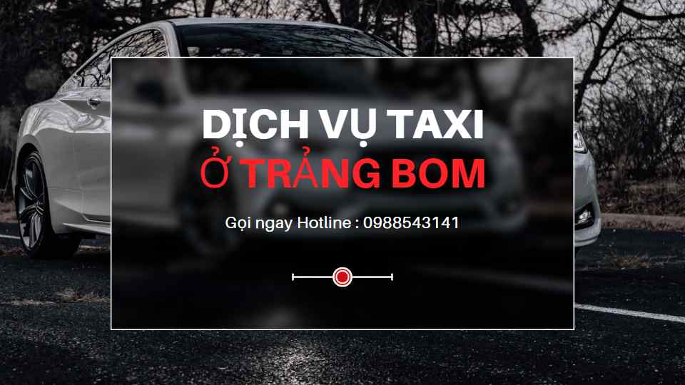 Dịch vụ taxi ở Trảng Bom